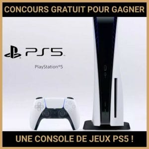 JEU CONCOURS GRATUIT POUR GAGNER UNE CONSOLE DE JEUX PS5 !
