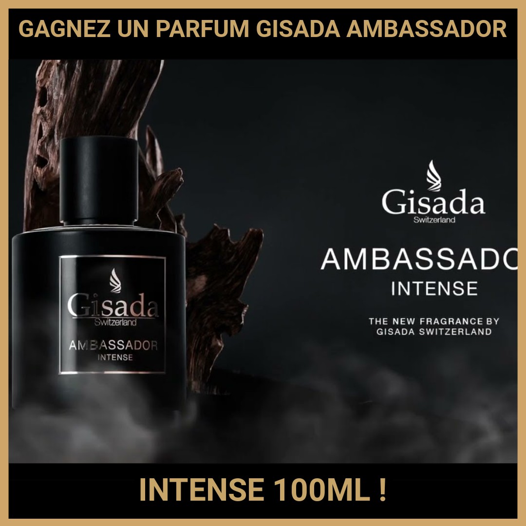 JEU CONCOURS GRATUIT POUR GAGNER UN PARFUM GISADA AMBASSADOR INTENSE 100ML  !