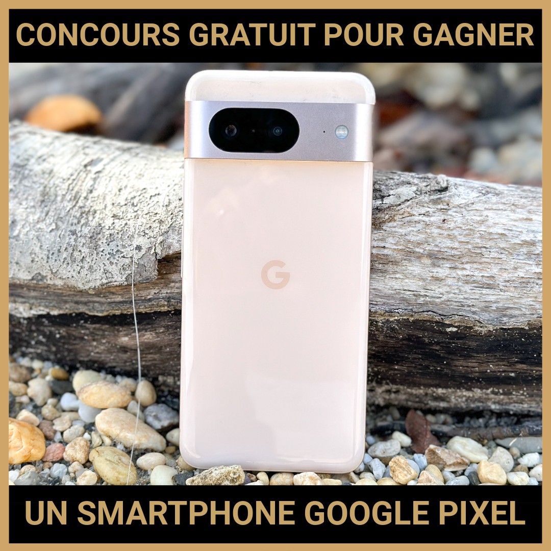 JEU CONCOURS GRATUIT POUR GAGNER UN SMARTPHONE GOOGLE PIXEL 8 !