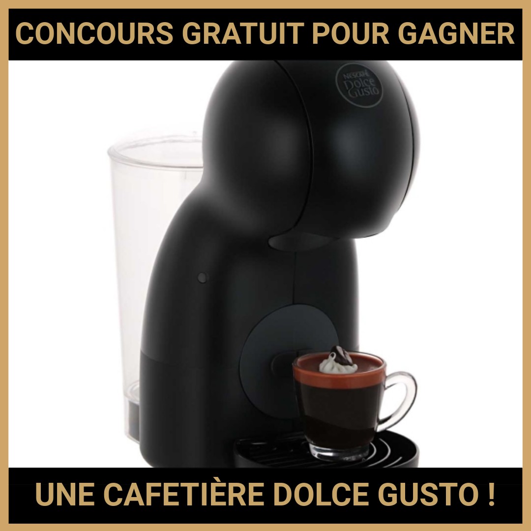 JEU CONCOURS GRATUIT POUR GAGNER UNE CAFETIÈRE DOLCE GUSTO !