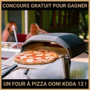 JEU CONCOURS GRATUIT POUR GAGNER UN FOUR À PIZZA OONI KODA 12  !