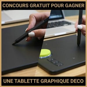 JEU CONCOURS GRATUIT POUR GAGNER UNE TABLETTE GRAPHIQUE DECO L !