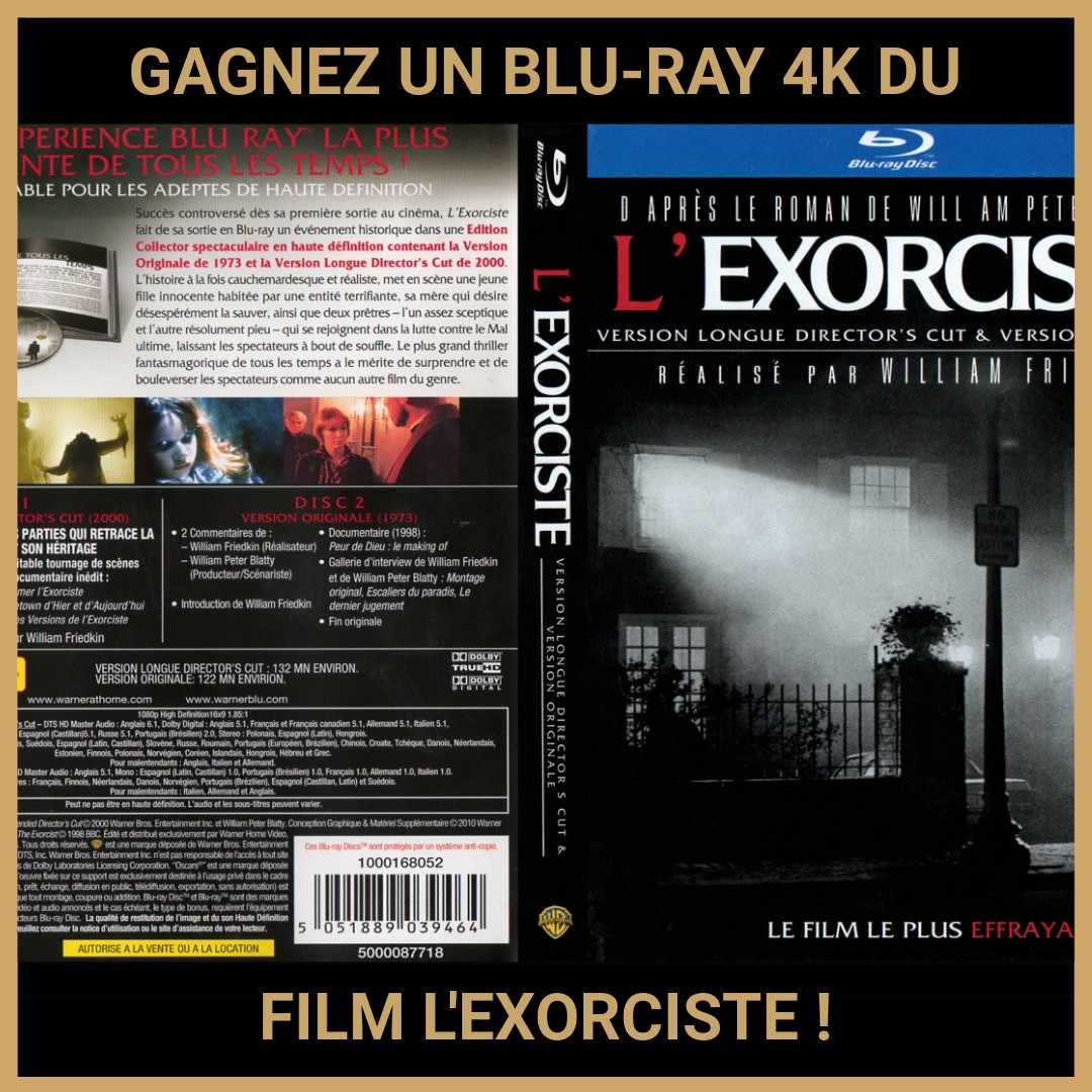 JEU CONCOURS GRATUIT POUR GAGNER  UN BLU-RAY 4K DU FILM L'EXORCISTE !