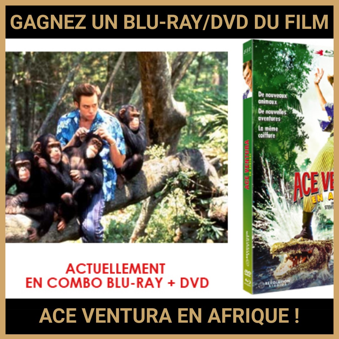 JEU CONCOURS GRATUIT POUR GAGNER UN BLU-RAY/DVD DU FILM ACE VENTURA EN AFRIQUE !