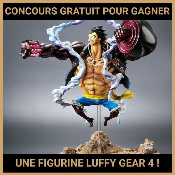 JEU CONCOURS GRATUIT POUR GAGNER UNE FIGURINE LUFFY GEAR 4 !