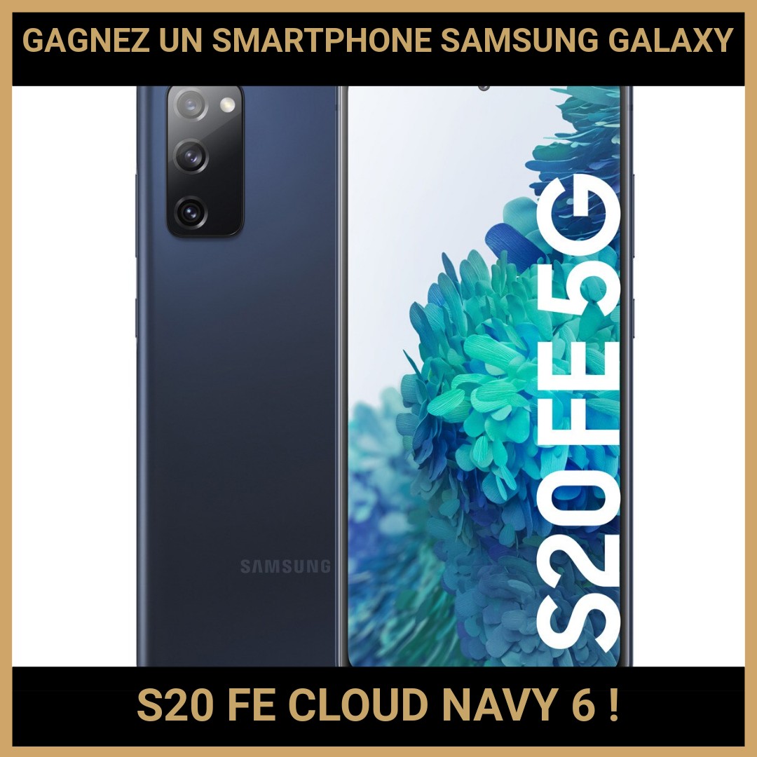 JEU CONCOURS GRATUIT POUR GAGNER UN SMARTPHONE SAMSUNG GALAXY S20 FE CLOUD NAVY 6 !