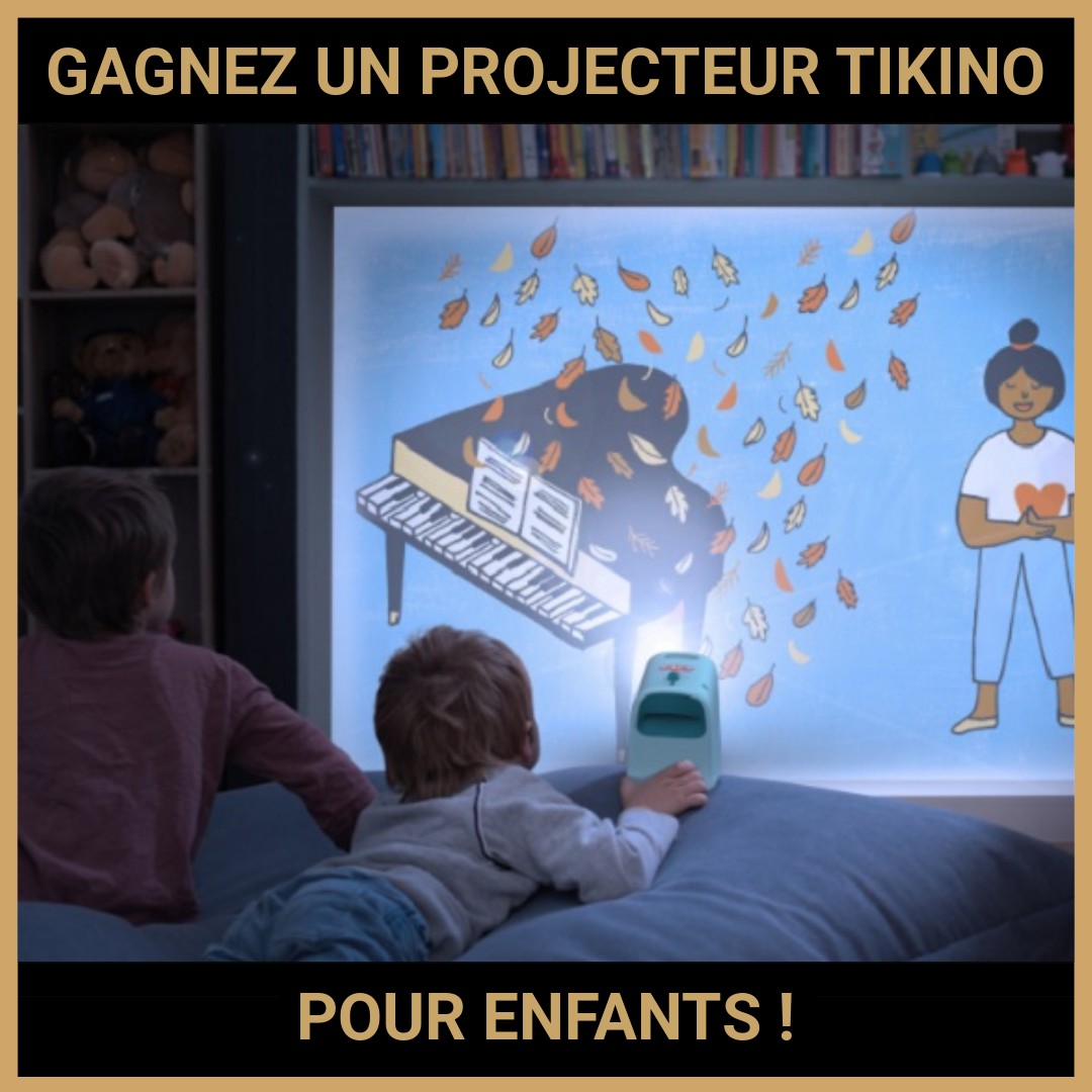 JEU CONCOURS GRATUIT POUR GAGNER UN PROJECTEUR TIKINO POUR ENFANTS !