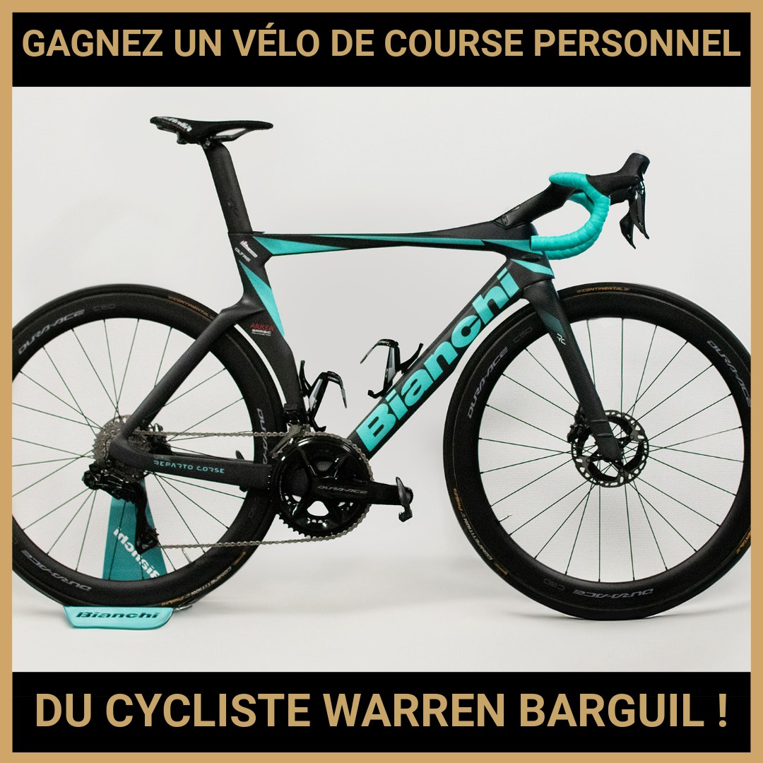 JEU CONCOURS GRATUIT POUR GAGNER UN VÉLO DE COURSE PERSONNEL DU CYCLISTE WARREN BARGUIL !