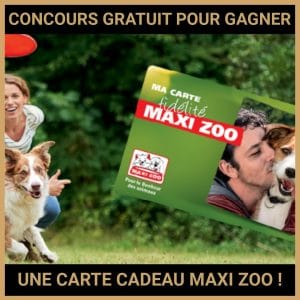 JEU CONCOURS GRATUIT POUR GAGNER UNE CARTE CADEAU MAXI ZOO !