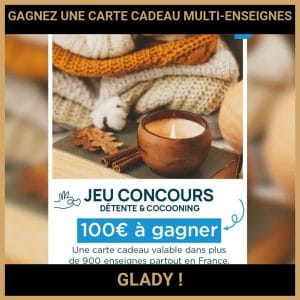 JEU CONCOURS GRATUIT POUR GAGNER UNE CARTE CADEAU MULTI-ENSEIGNES GLADY  !