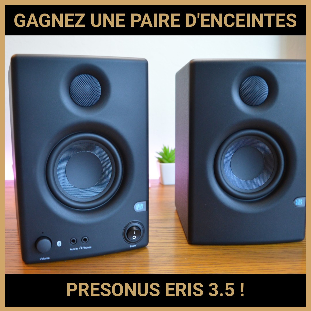 JEU CONCOURS GRATUIT POUR GAGNER UNE PAIRE D'ENCEINTES PRESONUS ERIS 3.5 !