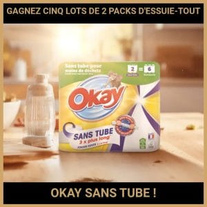 JEU CONCOURS GRATUIT POUR GAGNER CINQ LOTS DE 2 PACKS D'ESSUIE-TOUT OKAY SANS TUBE !