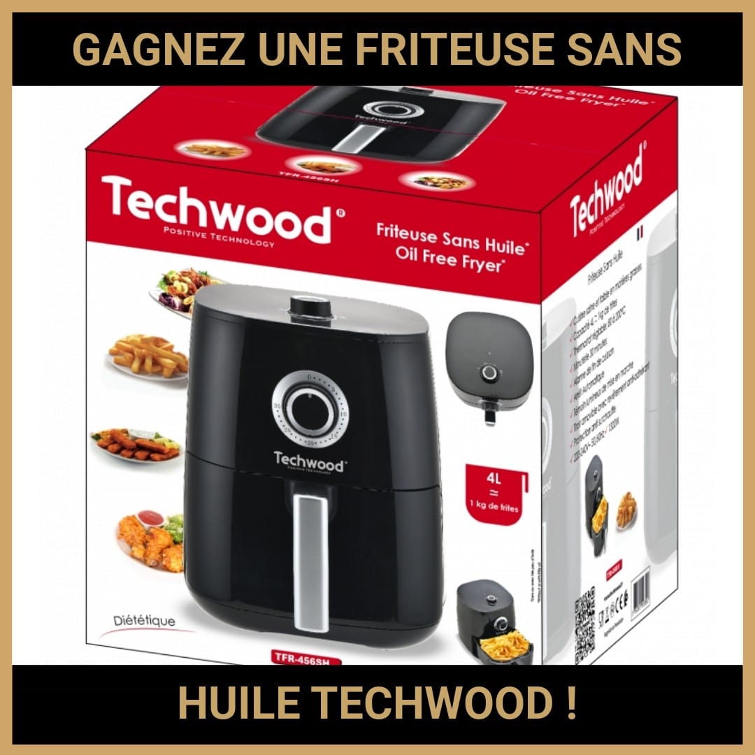 JEU CONCOURS GRATUIT POUR GAGNER UNE FRITEUSE SANS HUILE TECHWOOD !