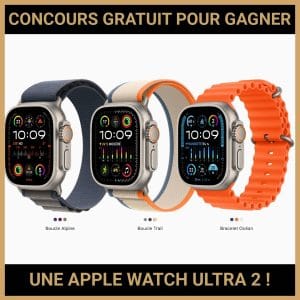 JEU CONCOURS GRATUIT POUR GAGNER UNE APPLE WATCH ULTRA 2 !