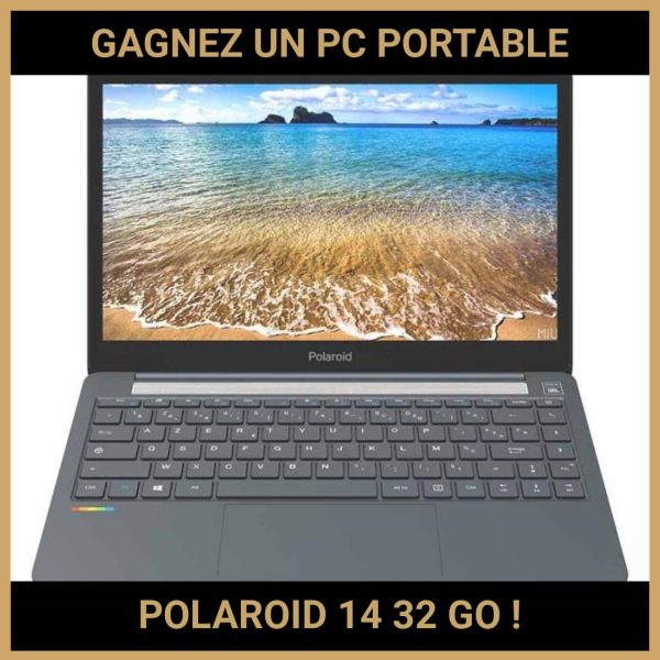 JEU CONCOURS GRATUIT POUR GAGNER UN PC PORTABLE POLAROID 14 32 GO !