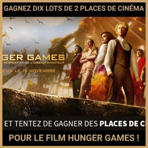 JEU CONCOURS GRATUIT POUR GAGNER DIX LOTS DE 2 PLACES DE CINÉMA POUR LE FILM HUNGER GAMES !