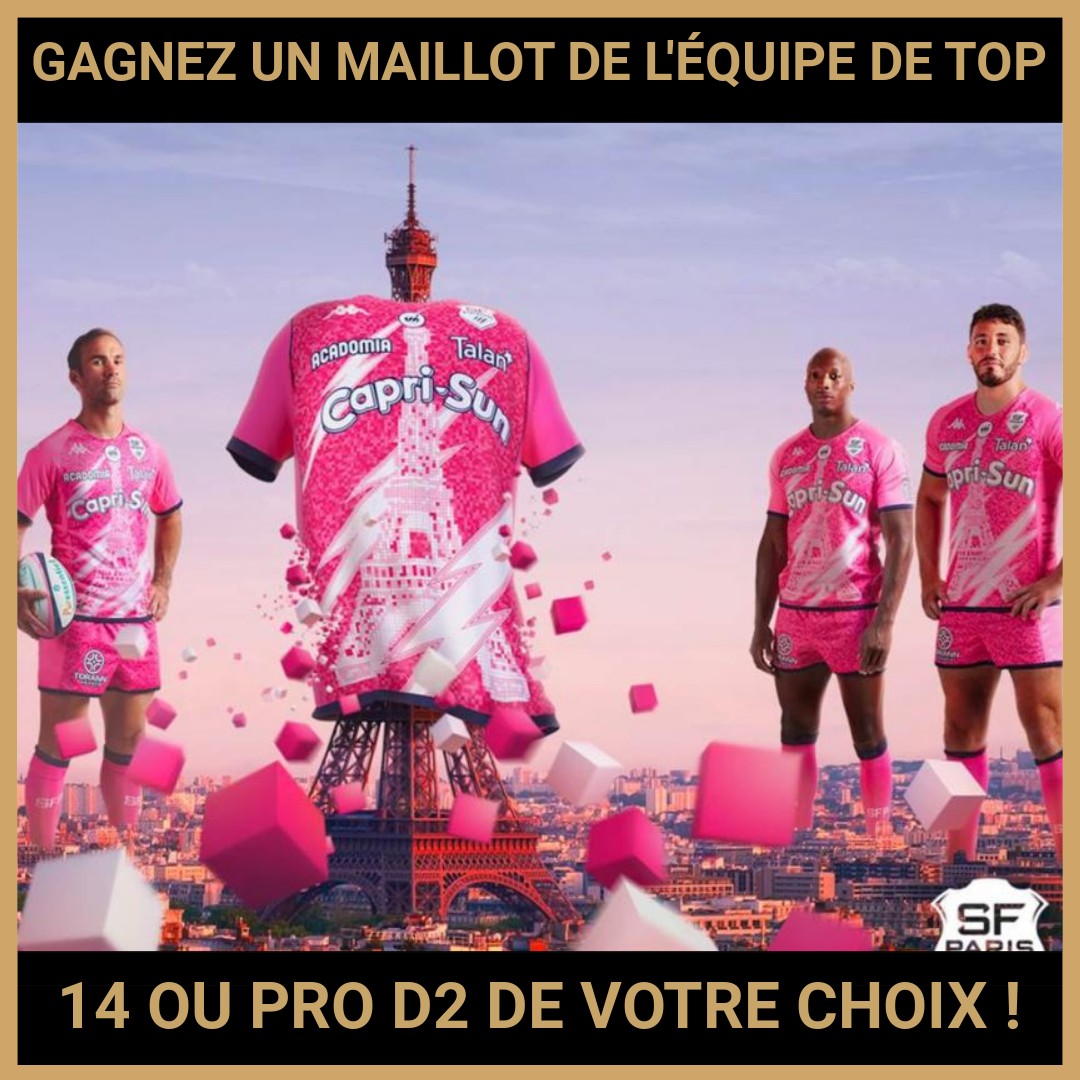 JEU CONCOURS GRATUIT POUR GAGNER UN MAILLOT DE L'ÉQUIPE DE TOP 14 OU PRO D2 DE VOTRE CHOIX !