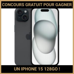 JEU CONCOURS GRATUIT POUR GAGNER UN IPHONE 15 128GO !