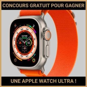 JEU CONCOURS GRATUIT POUR GAGNER UNE APPLE WATCH ULTRA !