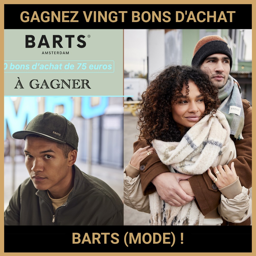 JEU CONCOURS GRATUIT POUR GAGNER VINGT BONS D'ACHAT BARTS (MODE)  !