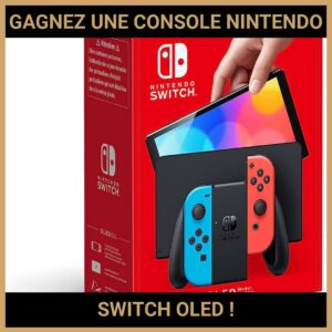 JEU CONCOURS GRATUIT POUR GAGNER UNE CONSOLE NINTENDO SWITCH OLED !