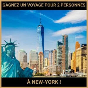 JEU CONCOURS GRATUIT POUR GAGNER UN VOYAGE POUR 2 PERSONNES À NEW-YORK !