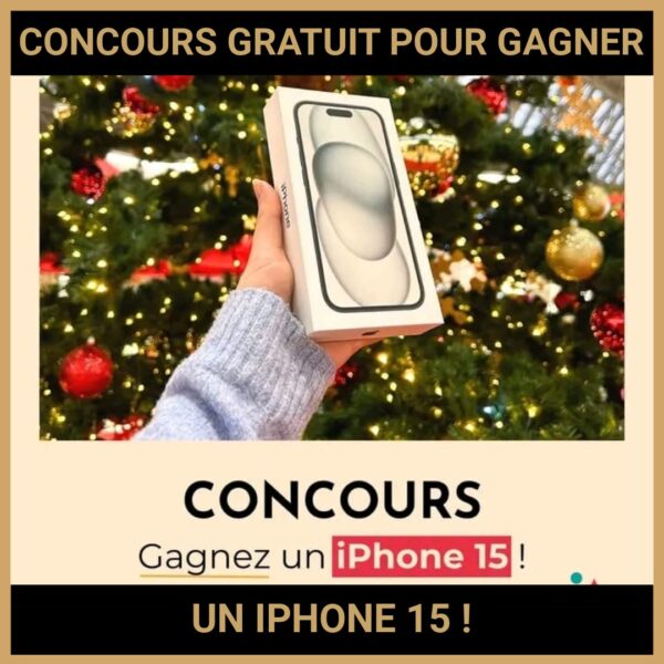 JEU CONCOURS GRATUIT POUR GAGNER UN IPHONE 15 !