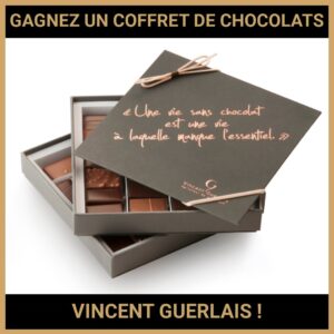 JEU CONCOURS GRATUIT POUR GAGNER UN COFFRET DE CHOCOLATS VINCENT GUERLAIS !