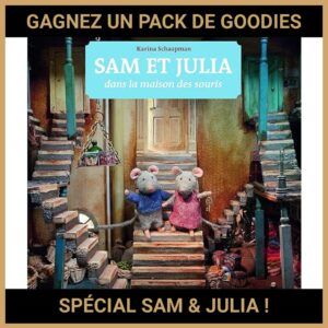 JEU CONCOURS GRATUIT POUR GAGNER UN PACK DE GOODIES SPÉCIAL SAM & JULIA !