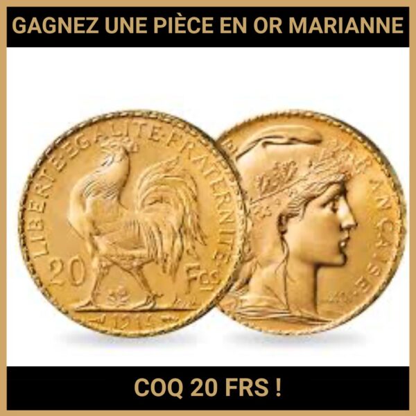 JEU CONCOURS GRATUIT POUR GAGNER UNE PIÈCE EN OR MARIANNE COQ 20 FRS ! JEU CONCOURS GRATUIT POUR GAGNER UNE PIÈCE EN OR MARIANNE COQ 20 FRS !