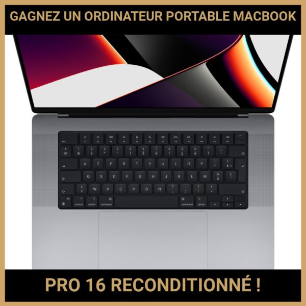 JEU CONCOURS GRATUIT POUR GAGNER UN ORDINATEUR PORTABLE MACBOOK PRO 16 RECONDITIONNÉ !