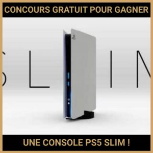 JEU CONCOURS GRATUIT POUR GAGNER UNE CONSOLE PS5 SLIM !