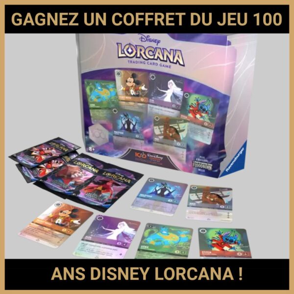JEU CONCOURS GRATUIT POUR GAGNER UN COFFRET DU JEU 100 ANS DISNEY LORCANA ! JEU CONCOURS GRATUIT POUR GAGNER UN COFFRET DU JEU 100 ANS DISNEY LORCANA !