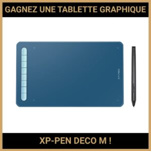 JEU CONCOURS GRATUIT POUR GAGNER UNE TABLETTE GRAPHIQUE XP-PEN DECO M !