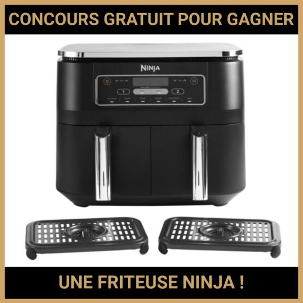 JEU CONCOURS GRATUIT POUR GAGNER UNE FRITEUSE NINJA  !