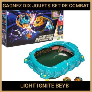 JEU CONCOURS GRATUIT POUR GAGNER DIX JOUETS SET DE COMBAT LIGHT IGNITE BEYB  !