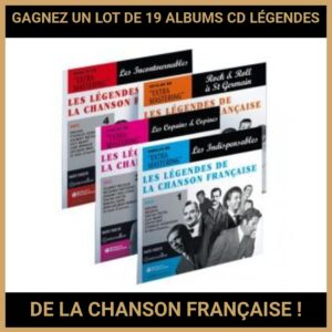 JEU CONCOURS GRATUIT POUR GAGNER UN LOT DE 19 ALBUMS CD LÉGENDES DE LA CHANSON FRANÇAISE !