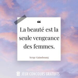 Citation Serge Gainsbourg : La beauté est la seule vengeance des femmes....