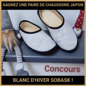 JEU CONCOURS GRATUIT POUR GAGNER UNE PAIRE DE CHAUSSONS JAPON BLANC D'HIVER SOBASK  !