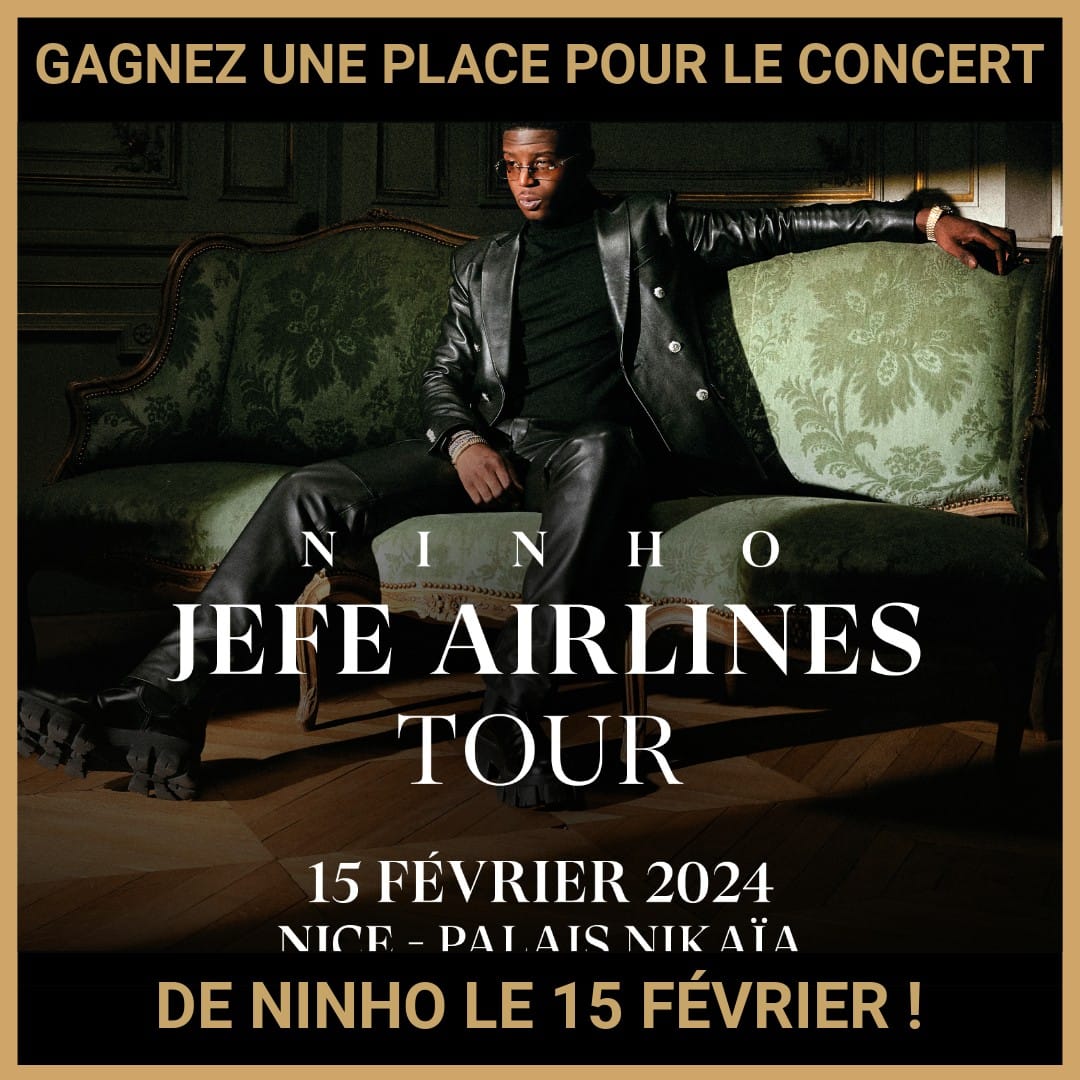 JEU CONCOURS GRATUIT POUR GAGNER UNE PLACE POUR LE CONCERT DE NINHO LE 15 FÉVRIER !