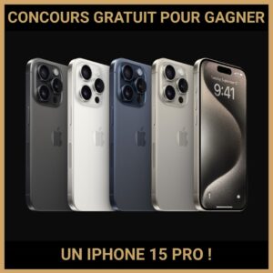 JEU CONCOURS GRATUIT POUR GAGNER UN IPHONE 15 PRO  !