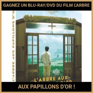 JEU CONCOURS GRATUIT POUR GAGNER UN BLU-RAY/DVD DU FILM L'ARBRE AUX PAPILLONS D'OR !