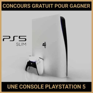 JEU CONCOURS GRATUIT POUR GAGNER UNE CONSOLE PLAYSTATION 5 SLIM !