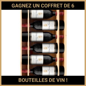 JEU CONCOURS GRATUIT POUR GAGNER UN COFFRET DE 6 BOUTEILLES DE VIN !