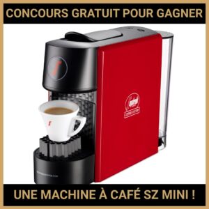 JEU CONCOURS GRATUIT POUR GAGNER UNE MACHINE À CAFÉ SZ MINI !