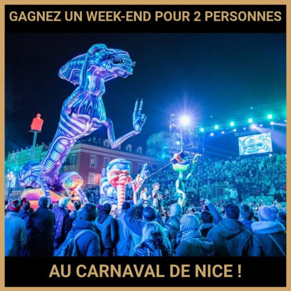 JEU CONCOURS GRATUIT POUR GAGNER UN WEEK-END POUR 2 PERSONNES AU CARNAVAL DE NICE !