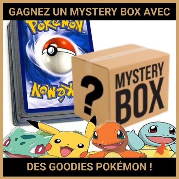 JEU CONCOURS GRATUIT POUR GAGNER UN MYSTERY BOX AVEC DES GOODIES POKÉMON !