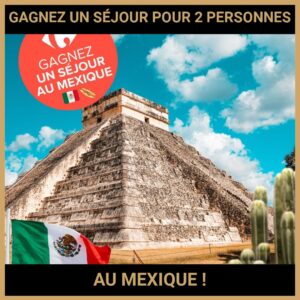 JEU CONCOURS GRATUIT POUR GAGNER UN SÉJOUR POUR 2 PERSONNES AU MEXIQUE !