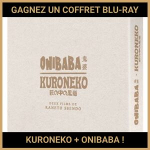 JEU CONCOURS GRATUIT POUR GAGNER UN COFFRET BLU-RAY KURONEKO + ONIBABA !