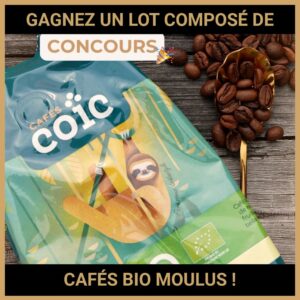 JEU CONCOURS GRATUIT POUR GAGNER UN LOT COMPOSÉ DE CAFÉS BIO MOULUS !